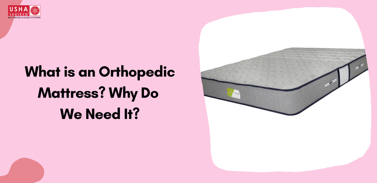 What is an Orthopedic Mattress? Why Do We Need It? Usha Shriram