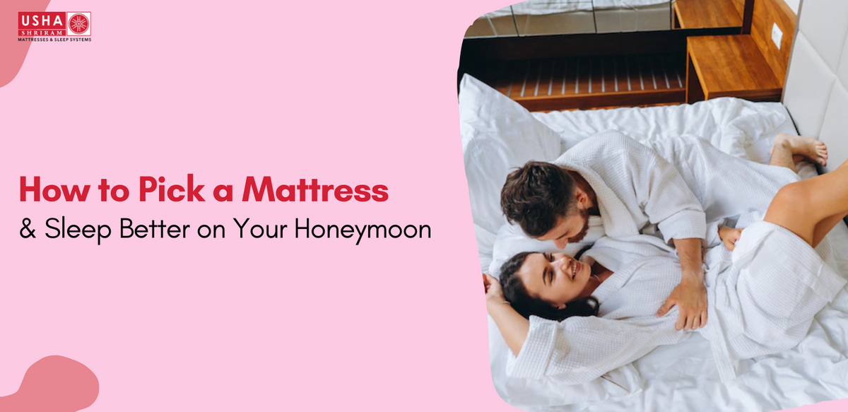 How to Pick a Mattress and Sleep Better on Your Honeymoon Usha