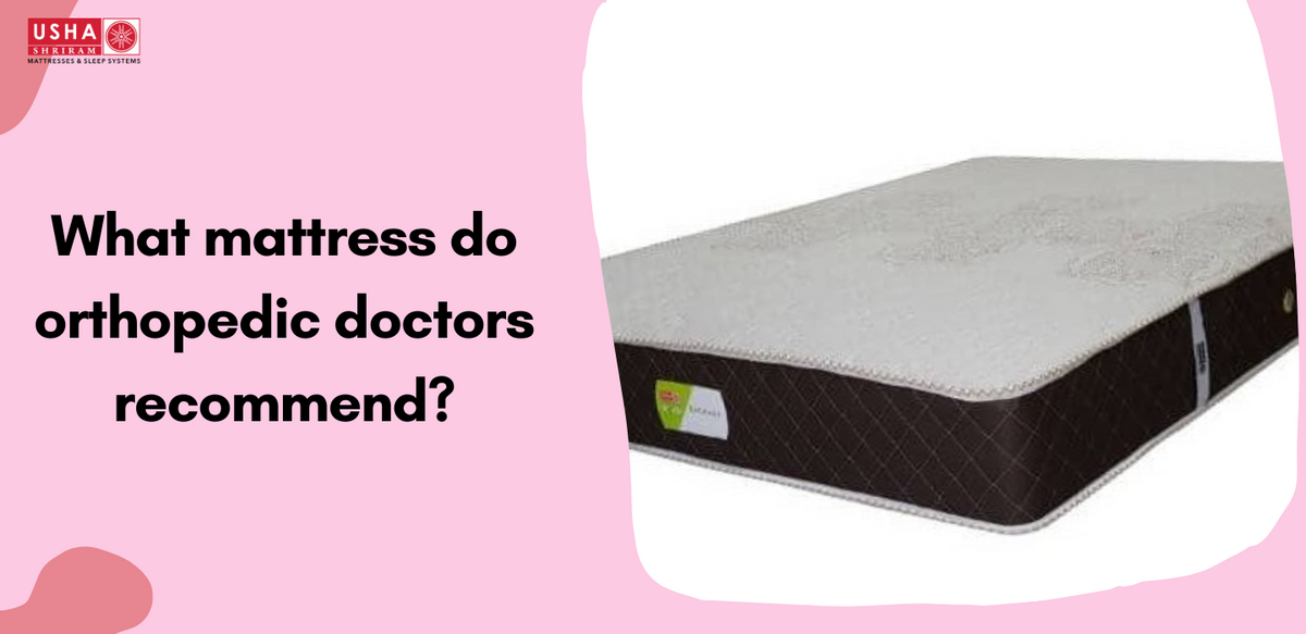 What mattress do orthopedic doctors Usha Shriram Mattresses