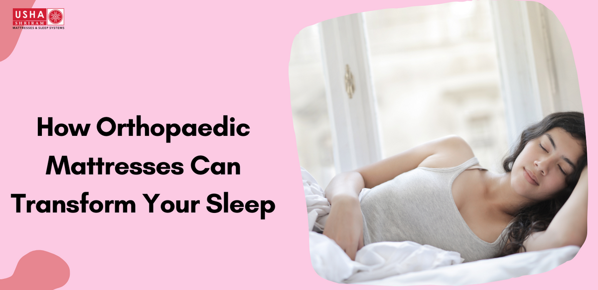 How Orthopaedic Mattresses Can Transform Your Sleep Usha Shriram
