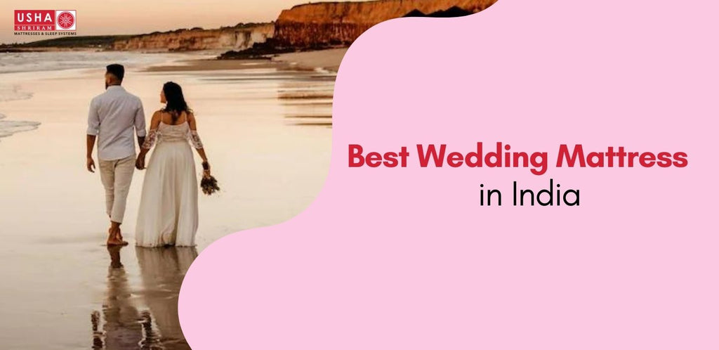 Celebrate The Wedding Season With The Best Wedding Mattress In India